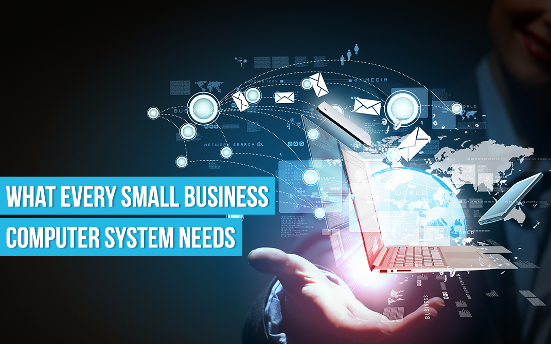 What Every Small Business Computer System Needs