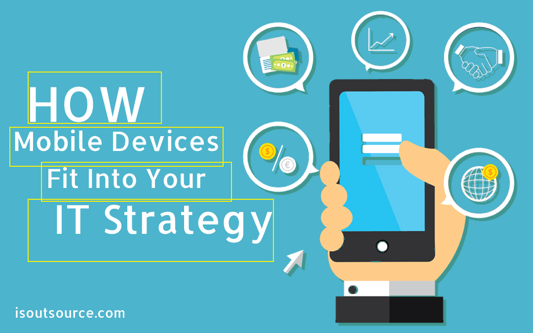 How Mobile Devices Fit Into Your IT Strategy