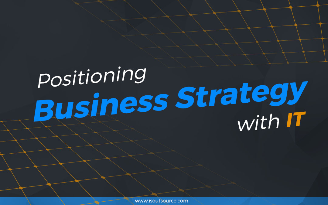 Positioning Business Strategy with IT