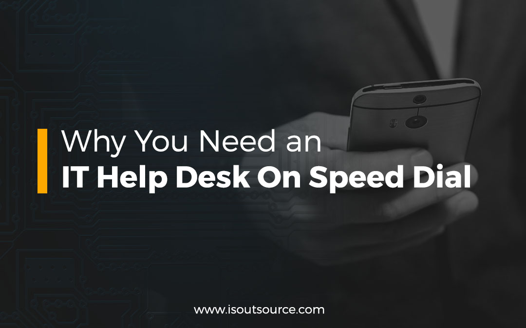 Why You Need a Remote IT Help Desk On Speed Dial