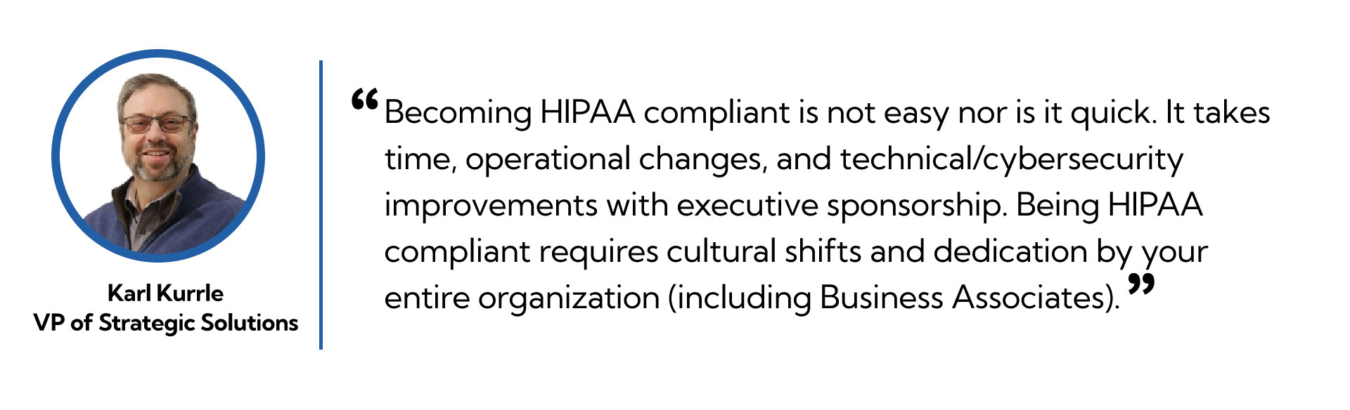 Becoming HIPAA Compliant is not easy nor is it quick.