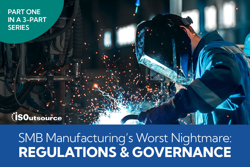 SMB Manufacturing’s Worst Nightmare: Regulations & Governance
