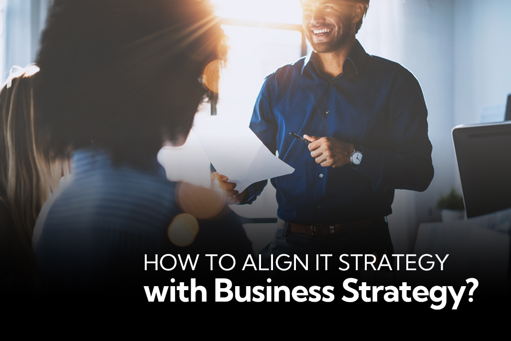 How To Align IT Strategy with Business Strategy in 2022?