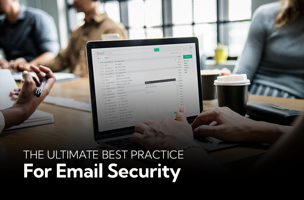 The Ultimate Best Practice For Email Security