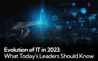 Evolution of IT in 2023: What Today’s Leaders Should Know