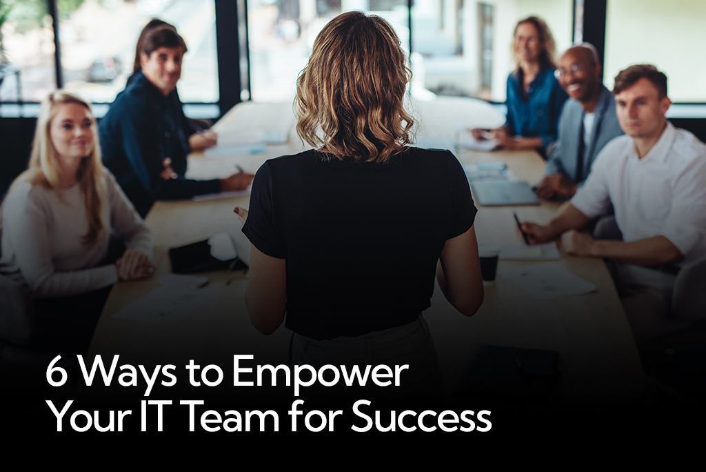 Empower your IT Team
