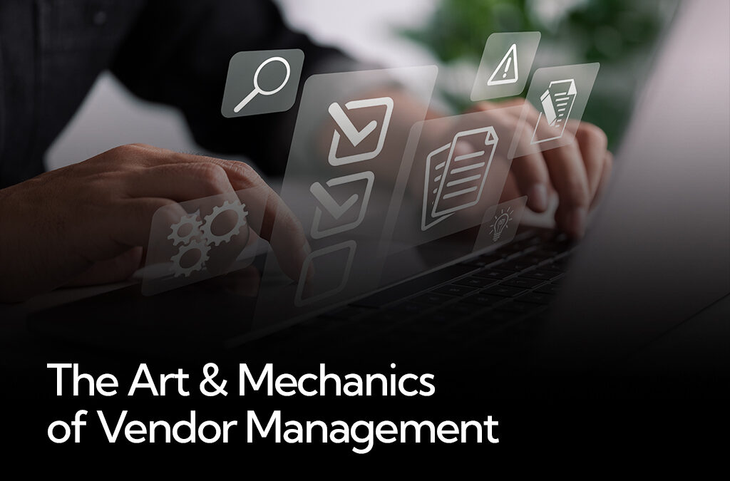 The Art & Mechanics of Vendor Management