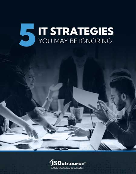 5 IT Strategies You May Be Ignoring 5 IT Strategies You May Be Ignoring