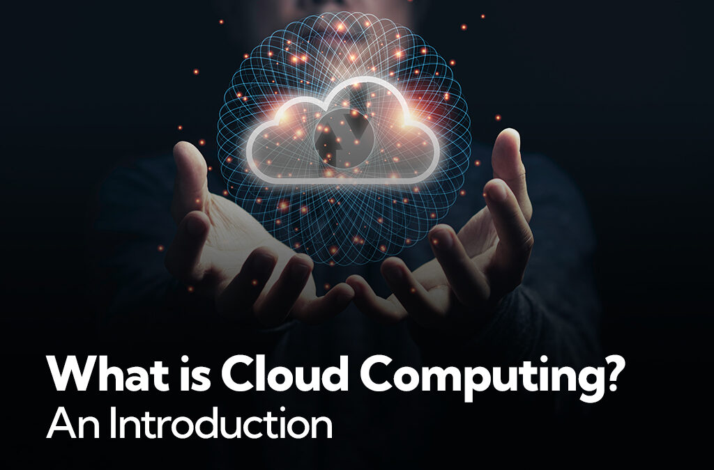 What is Cloud Computing? An Introduction.