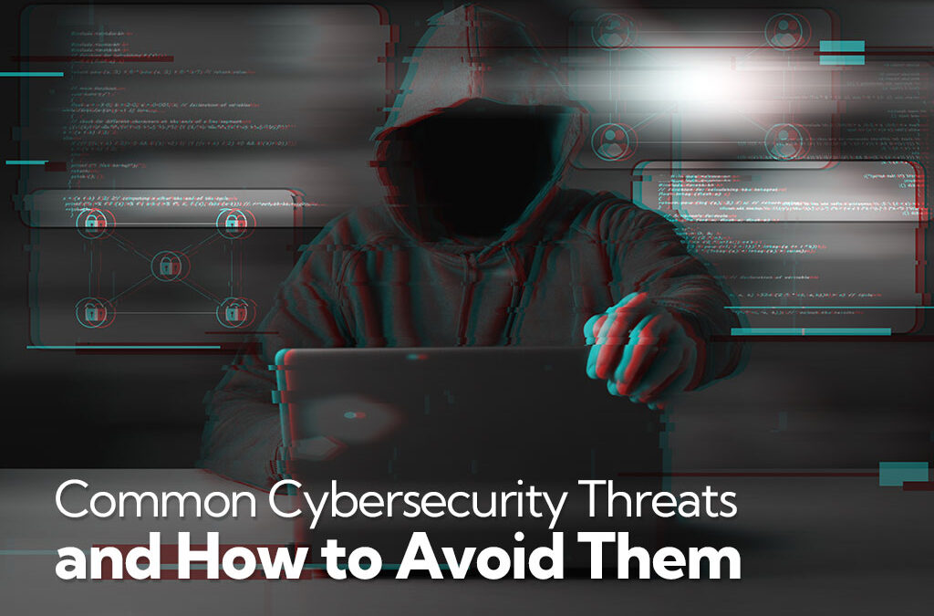 Common Cybersecurity Threats & How To Avoid Them