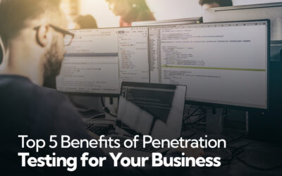 Top 5 Benefits of Penetration Testing for Your Business