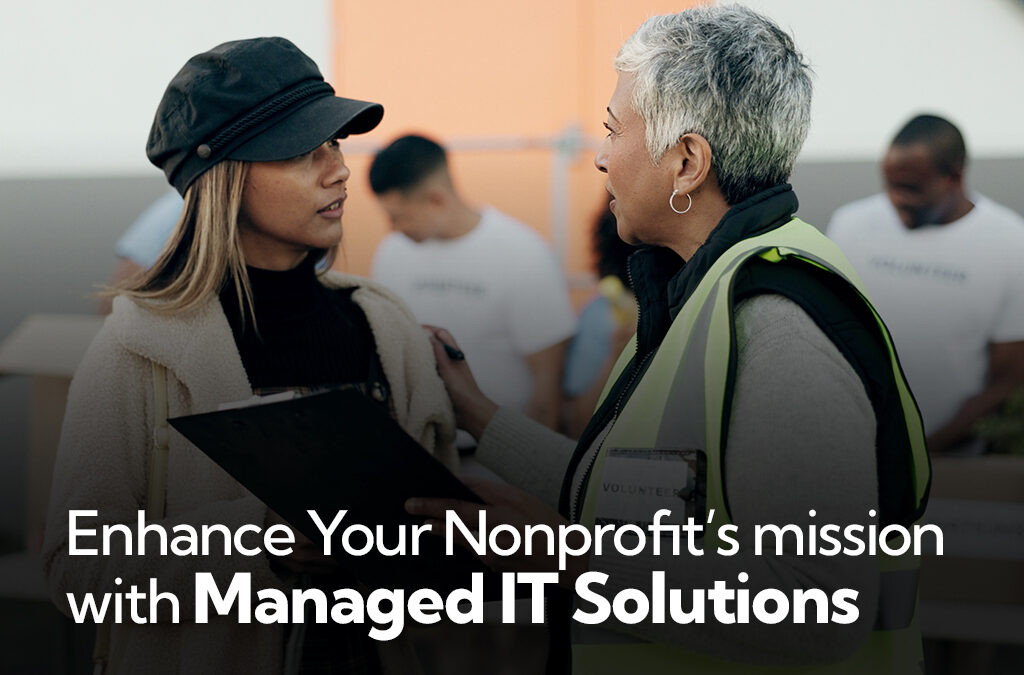 Enhance Your Nonprofit’s Mission with Managed IT Solutions
