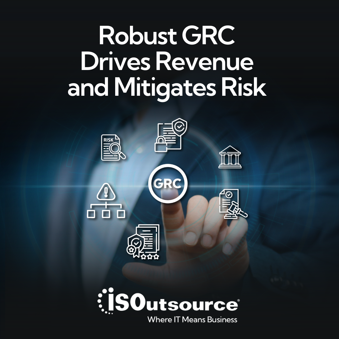 Robust Risk Robust GRC Drives Revenue and Mitigates Risk - ISOutsource