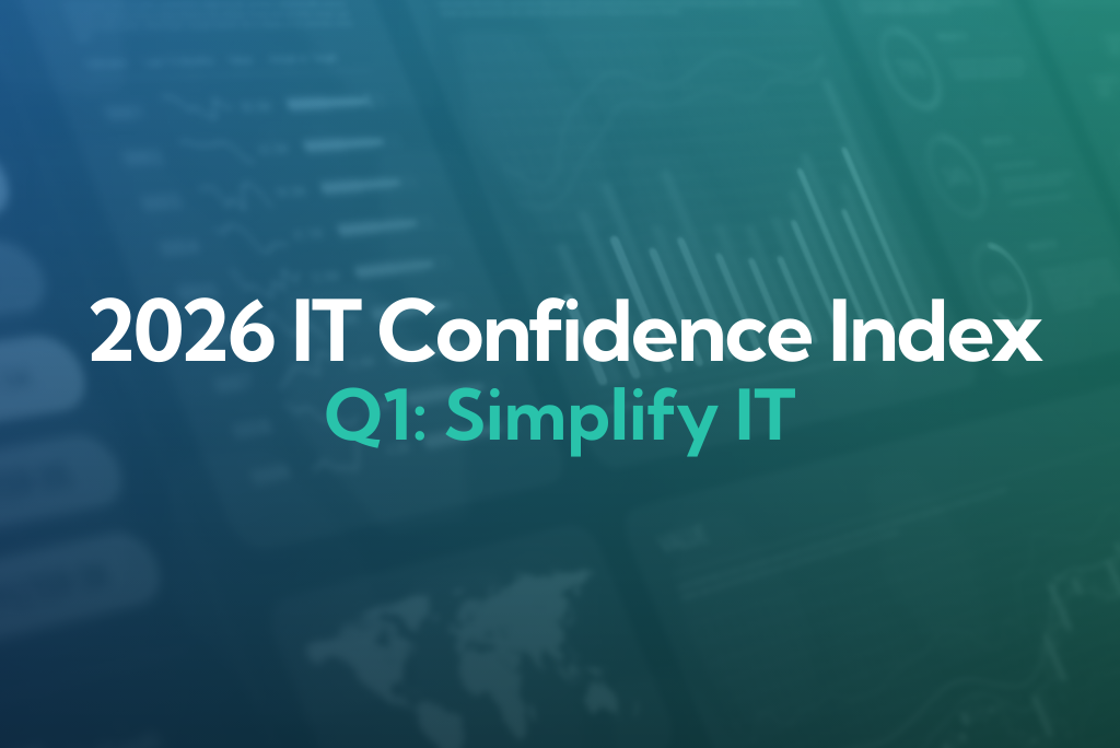 2026 IT Confidence Index - Q1: Simplify IT